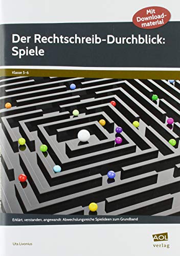 Der Rechtschreib-Durchblick: Spiele: Erklärt, verstanden, angewandt: Abwechslungsreiche Spielideen zum Grundband (5. und 6. Klasse) von AOL-Verlag i.d. AAP LW