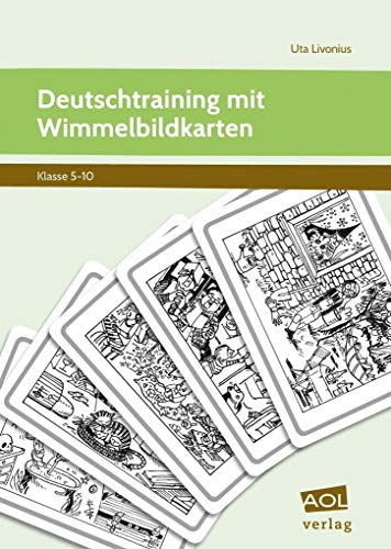 Deutschtraining mit Wimmelbildkarten: Vielseitig einsetzbare Bild- und Aufgabenkarten zum differenzierten Üben (5. bis 10. Klasse)