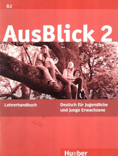 AusBlick 2: Deutsch für Jugendliche und junge Erwachsene.Deutsch als Fremdsprache / Lehrerhandbuch von Hueber