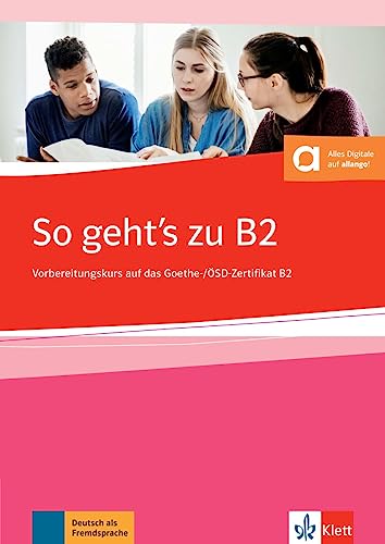 So geht’s zu B2: Übungsbuch passend zur neuen Prüfung 2019. Buch mit digitalen Extras
