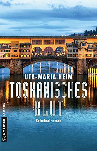 Toskanisches Blut: Kriminalroman (Kriminalromane im GMEINER-Verlag)