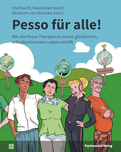 Pesso für alle!: Wie die Pesso-Therapie zu einem glücklichen, selbstbestimmten Leben verhilft (CIP-Medien) von Psychosozial Verlag GbR