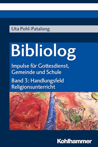 Bibliolog: Impulse für Gottesdienst, Gemeinde und Schule. Band 3: Handlungsfeld Religionsunterricht (Bibliolog, 3, Band 3)