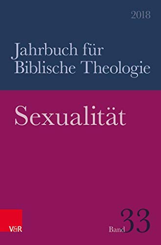 Sexualität (Jahrbuch für Biblische Theologie, Band 33)