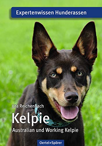 Kelpie: Australian und Working Kelpie von Oertel & Spörer