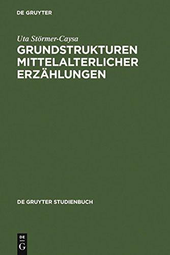Grundstrukturen mittelalterlicher Erzählungen: Raum und Zeit im höfischen Roman (De Gruyter Studienbuch)