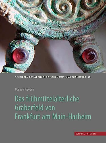 Das frühmittelalterliche Gräberfeld von Frankfurt am Main-Harheim: Schriften des Archäologischen Museums Frankfurt am Main Das frühmittelalterliche Gräberfeld von Frankfurt am Main-Harheim: Schriften des Archäologischen Museums Frankfurt am Main von Schnell & Steiner