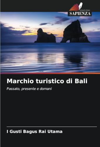 Marchio turistico di Bali: Passato, presente e domani von Edizioni Sapienza