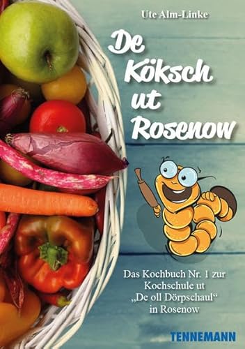 De Köksch ut Rosenow: Das Kochbuch Nr. 1 zur Kochschule ut „De oll Dörpschaul“ in Rosenow