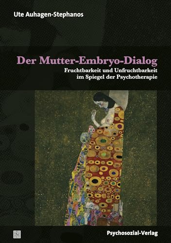 Der Mutter-Embryo-Dialog: Fruchtbarkeit und Unfruchtbarkeit im Spiegel der Psychotherapie (Therapie & Beratung) von Psychosozial Verlag GbR
