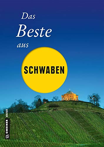 Das Beste aus Schwaben (Lieblingsplätze im GMEINER-Verlag): Aktualisierte Nachauflage 2024 von Gmeiner-Verlag