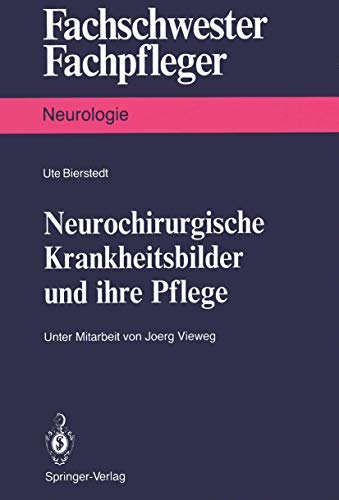 Neurochirurgische Krankheitsbilder und ihre Pflege (Fachschwester - Fachpfleger / Neurologie) (German Edition)