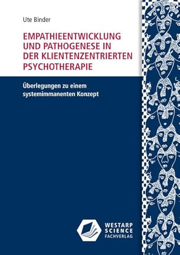 Empathieentwicklung und Pathogenese in der klientenzentrierten Psychotherapie: Überlegungen zu einem systemimmanenten Konzept (Edition Klotz) von Westarp Science Fachvlge