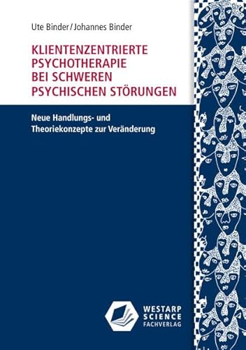 Klientenzentrierte Psychotherapie bei schweren psychischen Störungen: Neue Handlungs- und Theoriekonzepte zur Veränderung (Edition Klotz) von Westarp Science Fachvlge