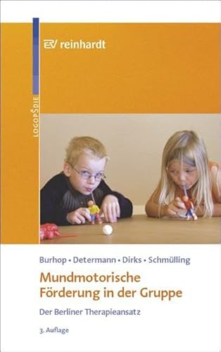Mundmotorische Förderung in der Gruppe: Der Berliner Therapieansatz Mundmotorische Förderung in der Gruppe: Der Berliner Therapieansatz