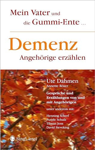 Demenz - Angehörige erzählen: Mein Vater und die Gummi-Ente von SingLiesel