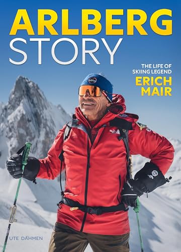 ARLBERG STORY: The Life of Skiing Legend Erich Mair von Bachem J.P. Verlag