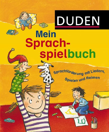Duden - Mein Sprachspielbuch: Sprachförderung mit Liedern, Spielen und Reimen (Duden Kindersachbuch)