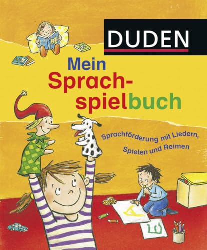 Duden: Mein Sprachspielbuch (von 0-6 Jahren): Sprachförderung mit Liedern, Spielen und Reimen