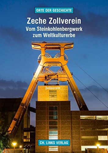 Zeche Zollverein: Vom Steinkohlenbergwerk zum Weltkulturerbe