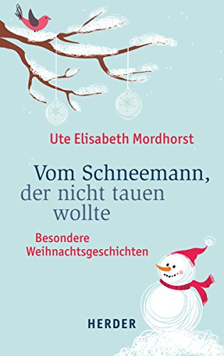 Vom Schneemann, der nicht tauen wollte: Besondere Weihnachtsgeschichten