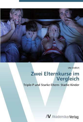 Zwei Elternkurse im Vergleich: Triple-P und Starke Eltern- Starke Kinder von AV Akademikerverlag