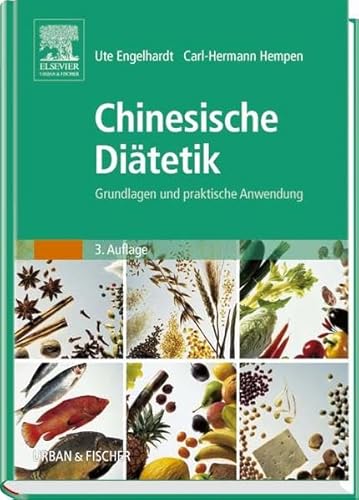 Chinesische Diätetik: Grundlagen und praktische Anwendung von Urban & Fischer Verlag/Elsevier GmbH