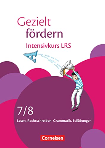 Gezielt fördern - Lern- und Übungshefte Deutsch - 7./8. Schuljahr: Intensivkurs LRS - Lesen, Rechtschreiben, Grammatik - Arbeitsheft