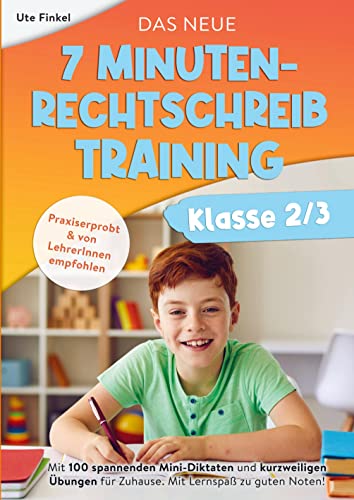 Das neue 7 Minuten-Rechtschreibtraining Klasse 2/3: Mit 100 spannenden Mini-Diktaten und kurzweiligen Übungen für Zuhause. Mit Lernspaß zu guten Noten! von Bookmundo Direct
