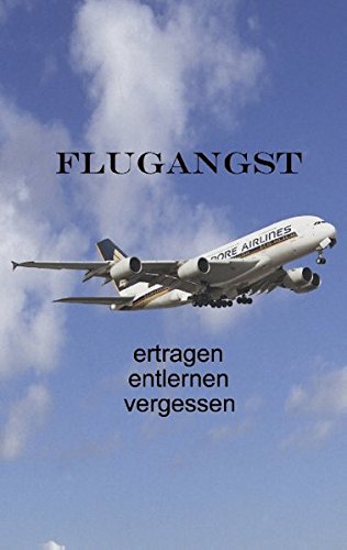 Flugangst ertragen entlernen vergessen von Books on Demand