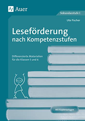 Leseförderung nach Kompetenzstufen: Differenzierte Materialien für die Klassen 5 und 6 | Mit Kopiervorlagen von Auer Verlag i.d.AAP LW
