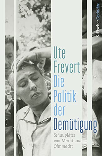 Die Politik der Demütigung: Schauplätze von Macht und Ohnmacht von FISCHER, S.