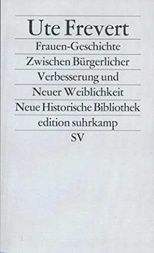 Frauen-Geschichte: Zwischen Bürgerlicher Verbesserung und Neuer Weiblichkeit (edition suhrkamp)