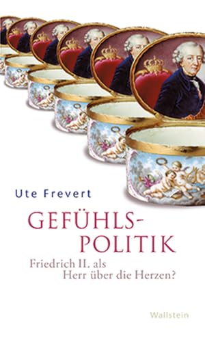 Gefühlspolitik: Friedrich II. als Herr über die Herzen? von Wallstein Verlag GmbH