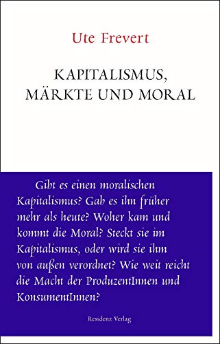 Märkte und Moral (Unruhe bewahren): Kann es eine moralische Ökonomie des Kapitalismus geben? von Residenz Verlag