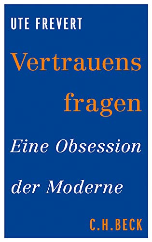 Vertrauensfragen: Eine Obsession der Moderne (Beck'sche Reihe)