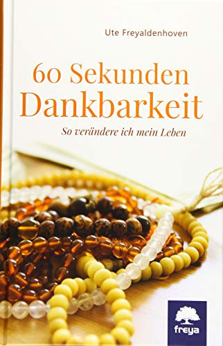 60 Sekunden Dankbarkeit: So verändere ich mein Leben von Freya