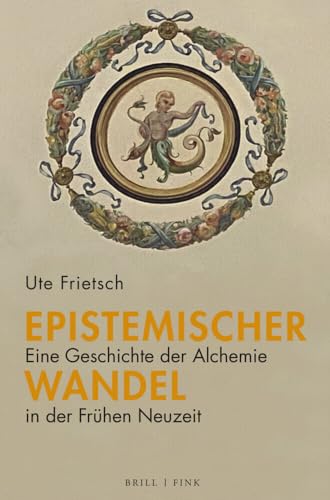 Epistemischer Wandel: Eine Geschichte der Alchemie in der Frühen Neuzeit: Eine Geschichte Der Alchemie in Der Fruhen Neuzeit von Brill | Fink