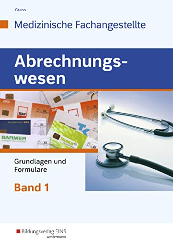 Abrechnungswesen für die Medizinische Fachangestellte: Band 1: Grundlagen und Formulare Schülerband von Bildungsverlag Eins GmbH