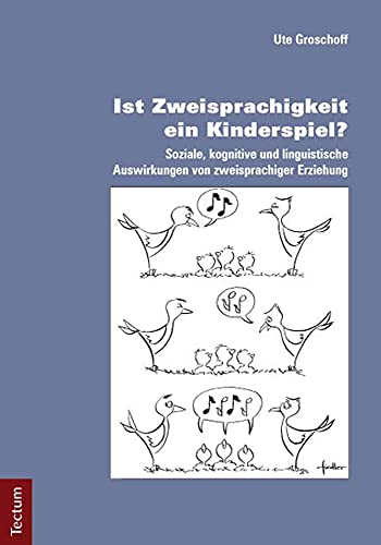Ist Zweisprachigkeit ein Kinderspiel?: Soziale, kognitive und linguistische Auswirkungen von zweisprachiger Erziehung von Tectum Verlag