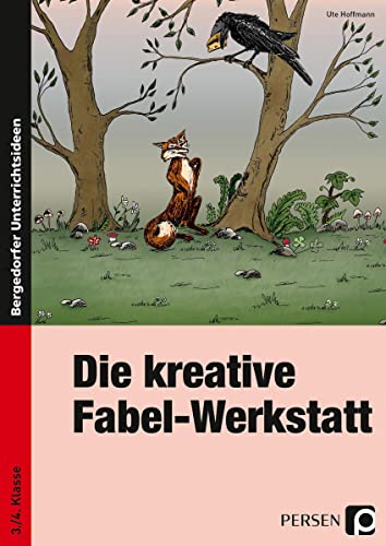 Die kreative Fabel-Werkstatt: (3. und 4. Klasse) von Persen Verlag i.d. AAP