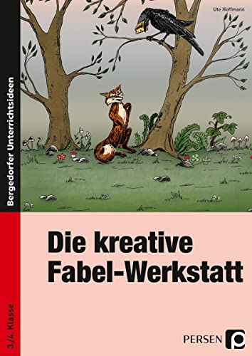 Die kreative Fabel-Werkstatt: (3. und 4. Klasse)