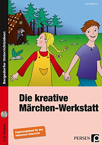 Die kreative Märchen-Werkstatt - Ergänzungsband: Ergänzungsband für den inklusiven Unterricht (3. und 4. Klasse) von Persen Verlag in der AAP Lehrerwelt