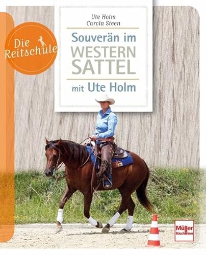 Souverän im Westernsattel - mit Ute Holm (Die Reitschule) von Müller Rüschlikon