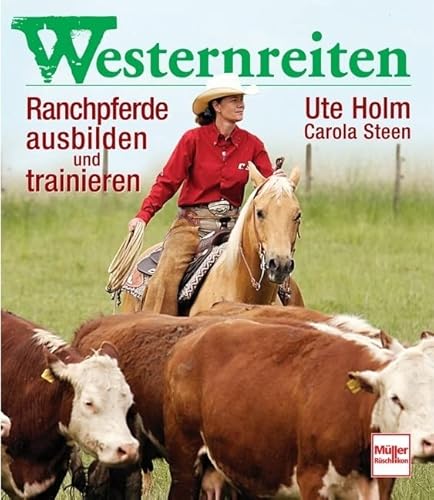 Westernreiten: Ranchpferde ausbilden und trainieren von Müller Rüschlikon