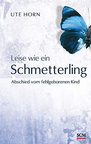 Leise wie ein Schmetterling: Abschied vom fehlgeborenen Kind von SCM Hnssler