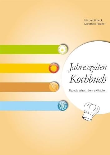 Jahreszeiten Kochbuch: Rezepte sehen, hören und kochen