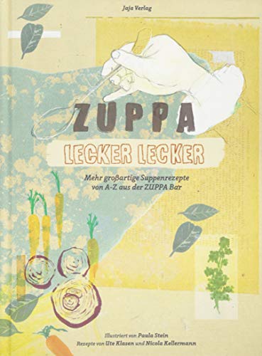 Zuppa lecker lecker: Mehr großartige Suppenrezepte von A-Z aus der ZUPPA Bar