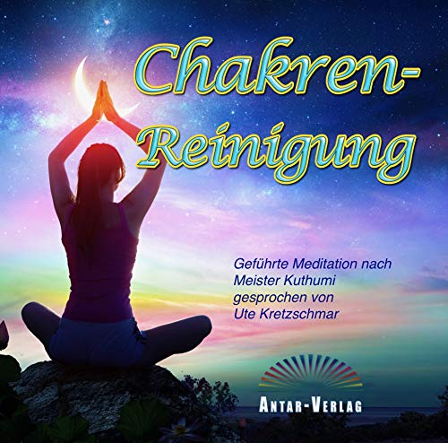 Chakren-Reinigung: Geführte Meditation von Antar Verlag