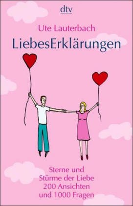 LiebesErklärungen: Sterne und Stürme der Liebe - 200 Ansichten und 1000 Fragen von Deutscher Taschenbuch Verlag